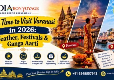 Best Time to Visit Varanasi in 2026: Weather, Festivals & Ganga Aarti